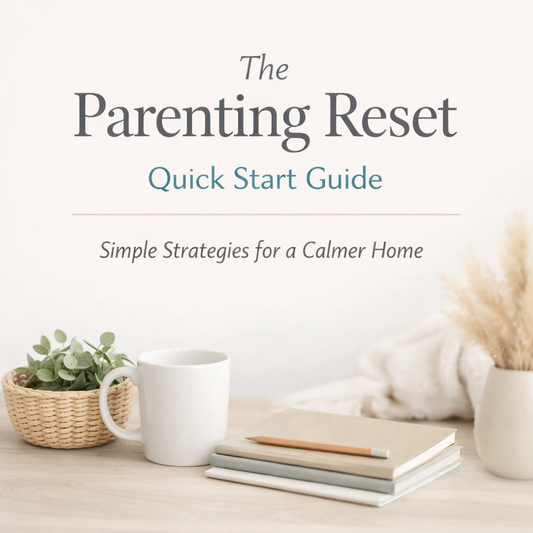 The Parenting Reset Quick Start Guide